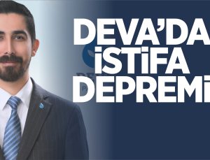 DEVA’DA İSTİFA DEPREMİ; İl başkanı ve 26 yönetici istifa etti